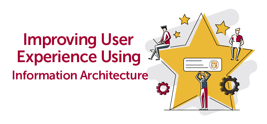 Improving User Experience Using Information Architecture