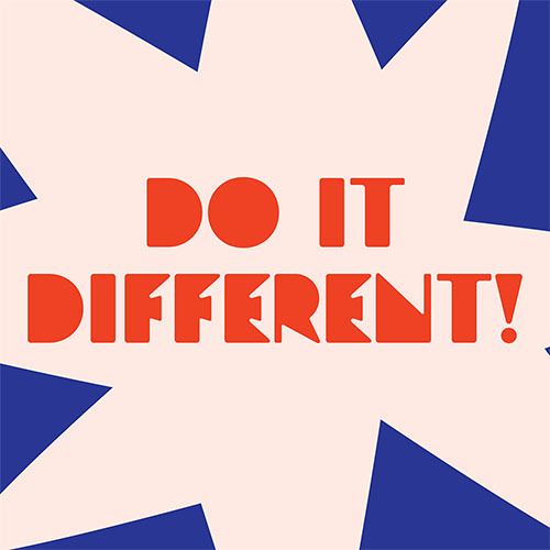 Do it different